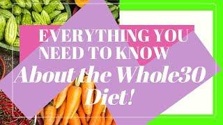 EVERYTHING YOU NEED TO KNOW about the WHOLE30 DIET! | Do's & Don'ts | What is the Whole30 Diet?