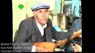 BARAKDA KÖY ODASI - AŞIK ABDİL - KURBAN OLDUĞUM - GAZİANTEP BARAK