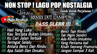 NONSTOP LAGU POP NOSTALGIA VERSI REMIX DUT (AUDIO JERNIH FULL BASS)  @musiclampung