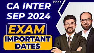 CA Inter Sep 24 Exam Important Dates | Important Announcement CA Inter Sep 24 | ICAI Exam Dates