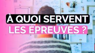 À QUOI SERVENT LES ÉPREUVES ?