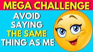 Avoid Saying The Same Thing As Me ️ | MEGA CHALLENGE  | Quizfinity8 