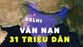 DELHI -  Thủ Đô Khủng Hoảng Của Đất Nước Tỷ Dân - Kế Hoạch Nào Cho Ấn Độ