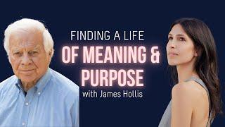 James Hollis: Finding Purpose & Meaning| A Life Of Greatness w/ Sarah Grynberg