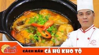 Cách nấu Cá Hú Kho Tộ ngon đậm đà cùng Chef Thái | How to make Braised Catfish In Clay Pot