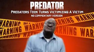 Pedomon & Predator Took Turns Victimizing The Victims