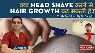 Can Shaving the Head Promote Hair Growth? | Know by Expert Hair Transplant Surgeon in Delhi