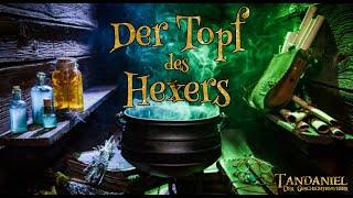 Der Topf des Hexers ‍️ (ein Märchen von Tandaniel, dem Geschichtenweber - Hörbuch)