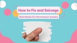 44.  How To Fix and Salvage Jump Rings and Bad Welds - Free Permanent Jewelry Training