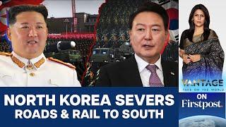 North Korea Severs Road & Rail Lines to South After Kim's Latest Threat | Vantage with Palki Sharma