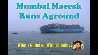 Mumbai Maersk Runs Aground off Bremerhaven | What's Going On With Shipping?