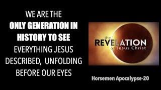 THE FINAL GENERATION IS--THE ONLY GENERATION IN HISTORY TO SEE WHAT JESUS DESCRIBED IN MATTHEW 24