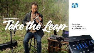 Louis Michot | Take the Leap | Quantum Audio Interfaces | PreSonus