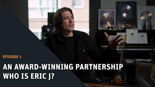 AN AWARD-WINNING PARTNERSHIP | Episode 1: Who Is Eric J?