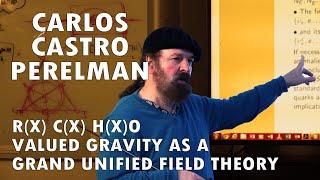 Carlos Castro Perelman -  Valued Gravity as a Grand Unified Field Theory