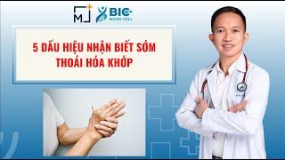 5 dấu hiệu nhận biết sớm thoái hóa khớp | BIC NANO CELL - BS TRẦN MINH