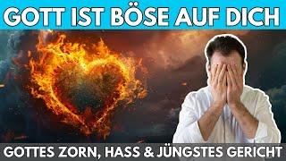   Gott ist böse auf dich – Gottes Zorn, Hass & Jüngstes Gericht