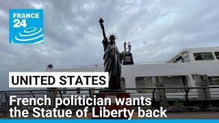 French politician demands Statue of Liberty back, U.S. says no • FRANCE 24 English