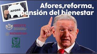 AFORES y reforma constitucional de pensiones "DEL BIENESTAR" 2024