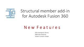 Structural member add-in for Autodesk Fusion 360. March 2021 update.