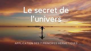 Le secret de l'univers : Application des 7 principes hermétiques  #Shaman #Médiateur