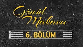 Kuddusi - Gönül Makamı 6.Bölüm