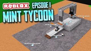 MAKING MY OWN MONEY - Roblox Mint Tycoon #1