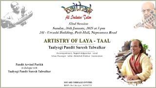 BAITHAK 52nd Session- ARTISTRY OF LAYA-TAAL-Taalyogi Pandit Suresh Talwalkar.