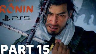 RISE OF THE RONIN Gameplay Walkthrough Part 15 [4K 60FPS PS5] - No Commentary (FULL GAME)