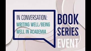 IN CONVERSATION: Writing Well / Being Well in Academia