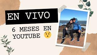 6 MESES EN YOUTUBE 