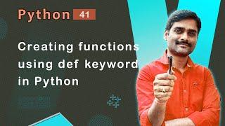 Creating functions using def in Python - Python Tutorial 41 