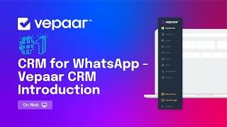 #1 CRM for WhatsApp - Vepaar CRM Introduction [Web]