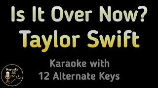 Taylor Swift - Is It Over Now? Karaoke Instrumental Lower Higher Male & Original Key