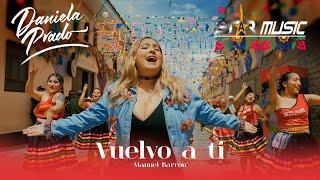 Star Music Ft  Daniela Prado -  Vuelvo a ti [Video Oficial] Carnaval 2023 4K