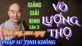 [KỲ 12] KINH VÔ LƯỢNG THỌ GIẢNG GIẢI LẦN THỨ BA. PHÁP SƯ TỊNH KHÔNG 🪷🪷🪷@phatphapnews