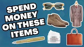 ITEMS WORTHY OF SPENDING A BIT EXTRA | DON'T GO CHEAP ON THESE STYLE CHOICES