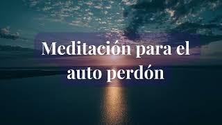 Meditación guiada para trabajar el  auto Perdón.