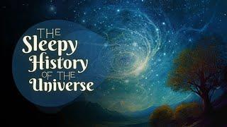  A Relaxing Sleepy Story  The Sleepy History of the Universe - Bedtime Story for Grown Ups