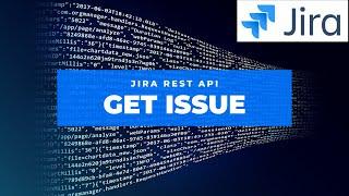Get Jira Issue Details through Rest API | Jira REST API Get Issue | Jira Rest API Tutorial