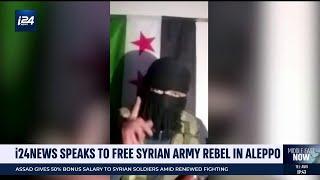 i24NEWS speaks to Free Syrian Army rebel fighter in Aleppo