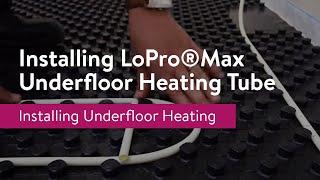 Installing LoPro®Max Fastflo® Underfloor Heating Tube