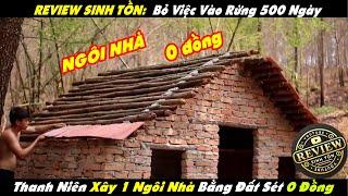 Review Sinh Tồn: Bỏ Việc Vào Rừng 500 Ngày Thanh Niên Xây 1 Ngôi Nhà Bằng Đất Sét 0 Đồng