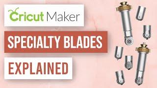 ️ Cricut Maker Blades Explained