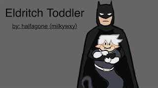 Podfic of “Eldritch Toddler” by halfagone (milkywxy) on Ao3