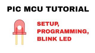 Learn PIC Microcontroller Embedded System: #1 Setup