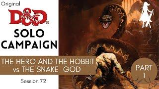 Original D&D Solo Actual Play - Session 72; The Hero & The Hobbit vs The Serpent God- Part 1
