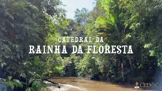 Catedral da Rainha da Floresta  - CEDOC