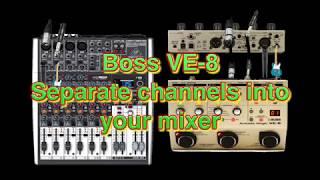 Boss VE-8 separate channels (vocal/guitar) to mixer