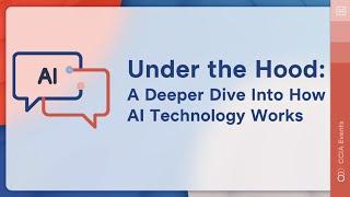 Under the Hood: A Deeper Dive Into How AI Technology Works